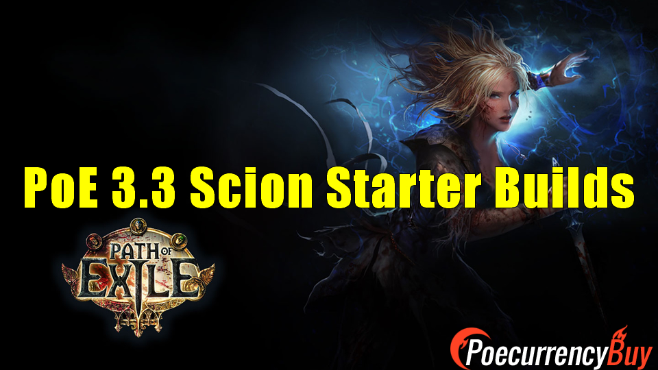 Path of Exile 3.3 Scion Starter Builds  